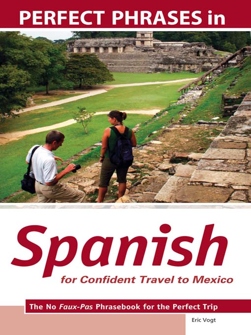 Title details for Perfect Phrases in Spanish for Confident Travel to Mexico by Eric W. Vogt - Available